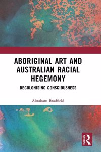 Aboriginal Art and Australian Racial Hegemony