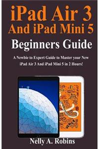 iPad Air 3 And iPad Mini 5 Beginners Guide