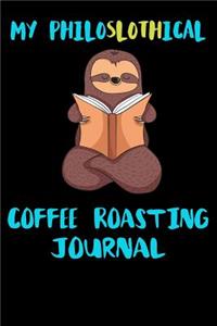 My Philoslothical Coffee Roasting Journal