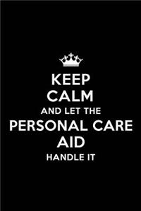Keep Calm and Let the Personal Care Aid Handle It