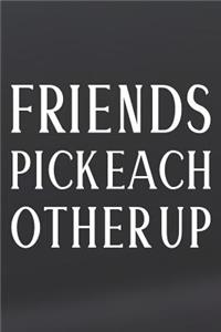 Friends Pick Each Other Up