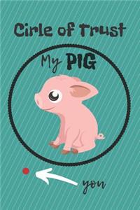 Circle of Trust My Pig Blank Lined Notebook Journal