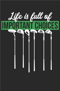 Golf Notebook - Life Is Full Of Important Choices - Golf Training Journal - Gift for Golf Player - Golf Diary