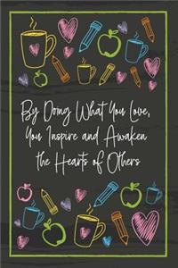 By Doing What You Love, You Inspire and Awaken the Hearts of Others