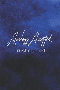 Apology Accepted. Trust Denied: Daily Success, Motivation and Everyday Inspiration For Your Best Year Ever, 365 days to more Happiness Motivational Year Long Journal / Daily Notebo