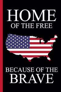 Home of The Free Because of The Brave