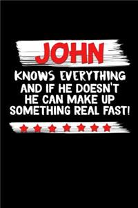 John Knows Everything And If He Doesn't He Can Make Up Something Real Fast