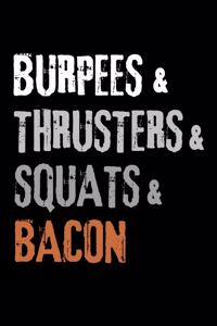 Burpees & Thrusters & Squats & Bacon