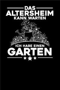 Das Altersheim kann warten Ich habe einen Garten