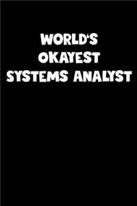 World's Okayest Systems Analyst Notebook - Systems Analyst Diary - Systems Analyst Journal - Funny Gift for Systems Analyst