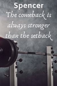 Spencer The Comeback Is Always Stronger Than The Setback