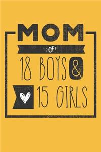 MOM of 18 BOYS & 15 GIRLS: Perfect Notebook / Journal for Mom - 6 x 9 in - 110 blank lined pages