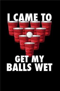 I Came To Get My Balls Wet