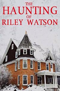 Haunting of Riley Watson