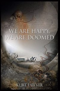 We are Happy, We are Doomed