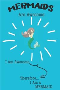 Mermaids Are Awesome I Am Awesome Therefore I Am a Mermaid