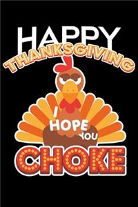 Happy Thanksgiving I Hope You Choke