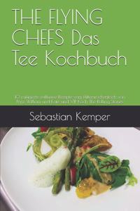 THE FLYING CHEFS Das Tee Kochbuch