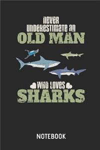 Never Underestimate an Old Man Who Loves Sharks Notebook