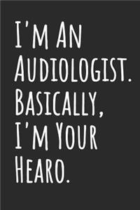 I'm an Audiologist. Basically, I'm Your Hearo