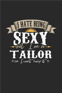 I Hate Being Sexy But I'm a Tailor So I Can't Help It
