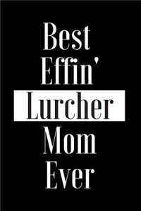 Best Effin Lurcher Mom Ever