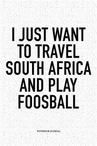 I Just Want To Travel South Africa And Play Foosball