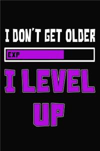 I Don't Get Older I Level Up