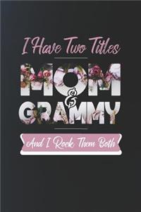 I Have Two Title Mom And Grammy And I Rock Them Both