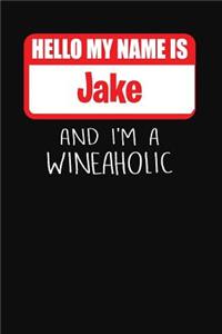 Hello My Name is Jake And I'm A Wineaholic