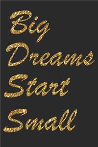 Big Dreams Start Small
