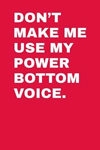 Don't Make Me Use My Power Bottom Voice: Ukulele Tab Notebook 6x9 120 Pages