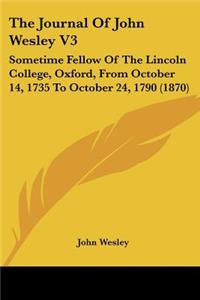 The Journal Of John Wesley V3
