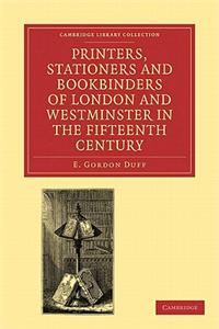 Printers, Stationers and Bookbinders of London and Westminster in the Fifteenth Century