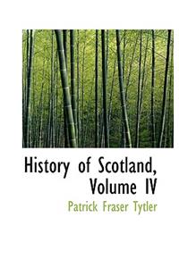 History of Scotland, Volume IV