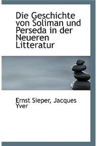 Die Geschichte Von Soliman Und Perseda in Der Neueren Litteratur