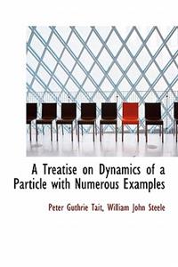 A Treatise on Dynamics of a Particle with Numerous Examples