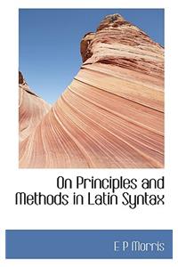 On Principles and Methods in Latin Syntax