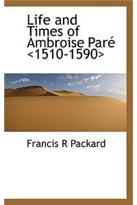 Life and Times of Ambroise Pare