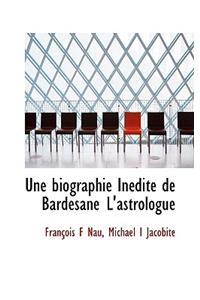 Une Biographie Inedite de Bardesane L'Astrologue