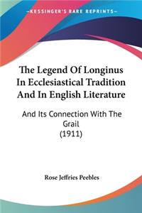 Legend Of Longinus In Ecclesiastical Tradition And In English Literature