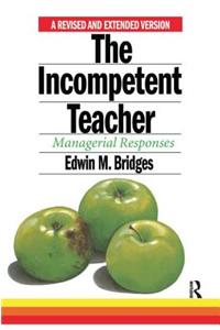 Incompetent Teacher; Managerial Responses, Revised 2nd Ethe Incompetent Teacher; Managerial Responses, Revised 2nd Edition Dition