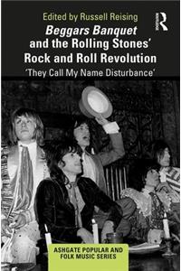 Beggars Banquet and the Rolling Stones' Rock and Roll Revolution