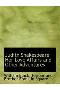 Judith Shakespeare Her Love Affairs and Other Adventures