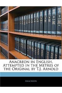 Anacreon in English, Attempted in the Metres of the Original by T.J. Arnold