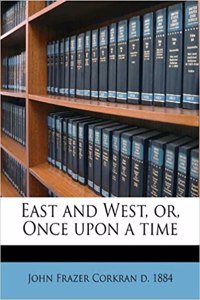 East and West, Or, Once Upon a Time Volume 2