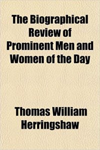 The Biographical Review of Prominent Men and Women of the Day