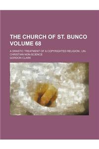 The Church of St. Bunco; A Drastic Treatment of a Copyrighted Religionun-Christian Non-Science Volume 68