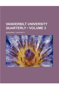 Vanderbilt University Quarterly (Volume 3)