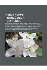 Inselgruppe (Franzosisch-Polynesien): Marquesas, Raivavae, Bora Bora, Tuamotu-Archipel, Gambierinseln, Fakahina, Takaroa, Takapoto